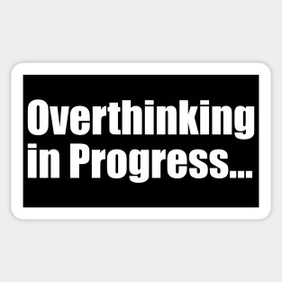 Overthinking in Progress Sticker